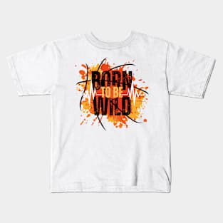 Born to be wild Kids T-Shirt